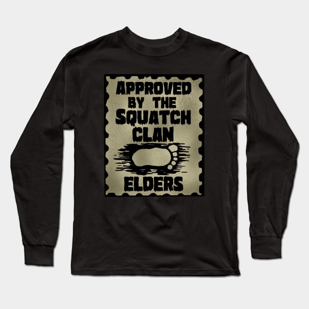 approved by the squatch clan elders Long Sleeve T-Shirt by Squatchyink